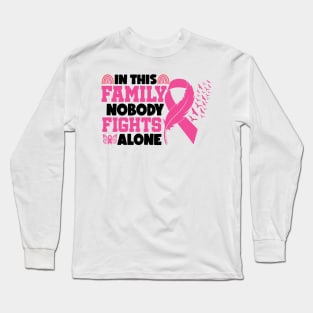 In This Family Nobody Fights Alone Breast Cancer Awareness Pink Cancer Ribbon Support Long Sleeve T-Shirt